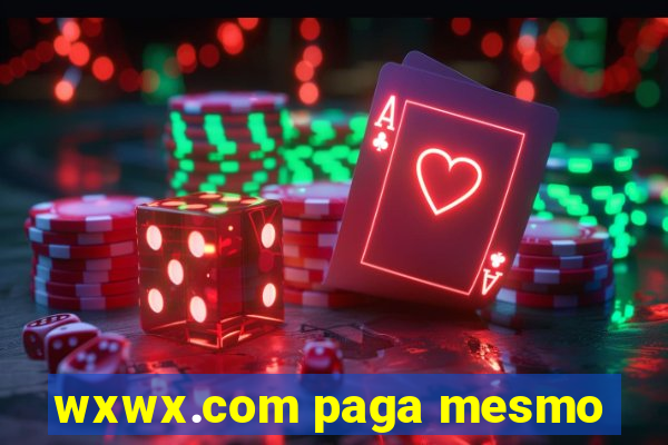 wxwx.com paga mesmo